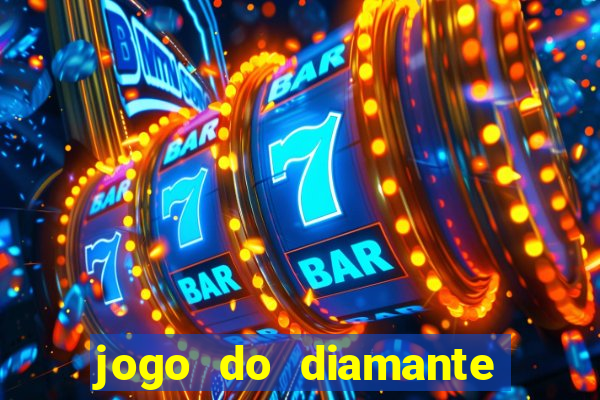 jogo do diamante para ganhar dinheiro